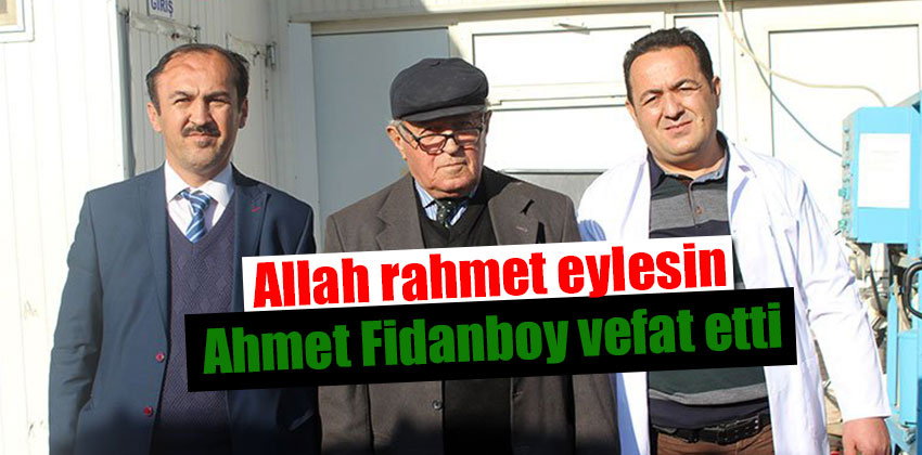 Fidan Süt Ürünleri Kurucusu Ahmet Fidanboy vefat etti.